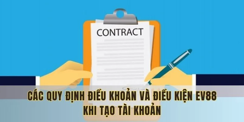 dieu-khoan-va-dieu-kien-ev88-la-gi